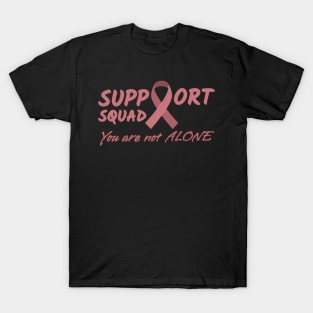 Support Squad You are not alone - In October We Wear Pink T-Shirt